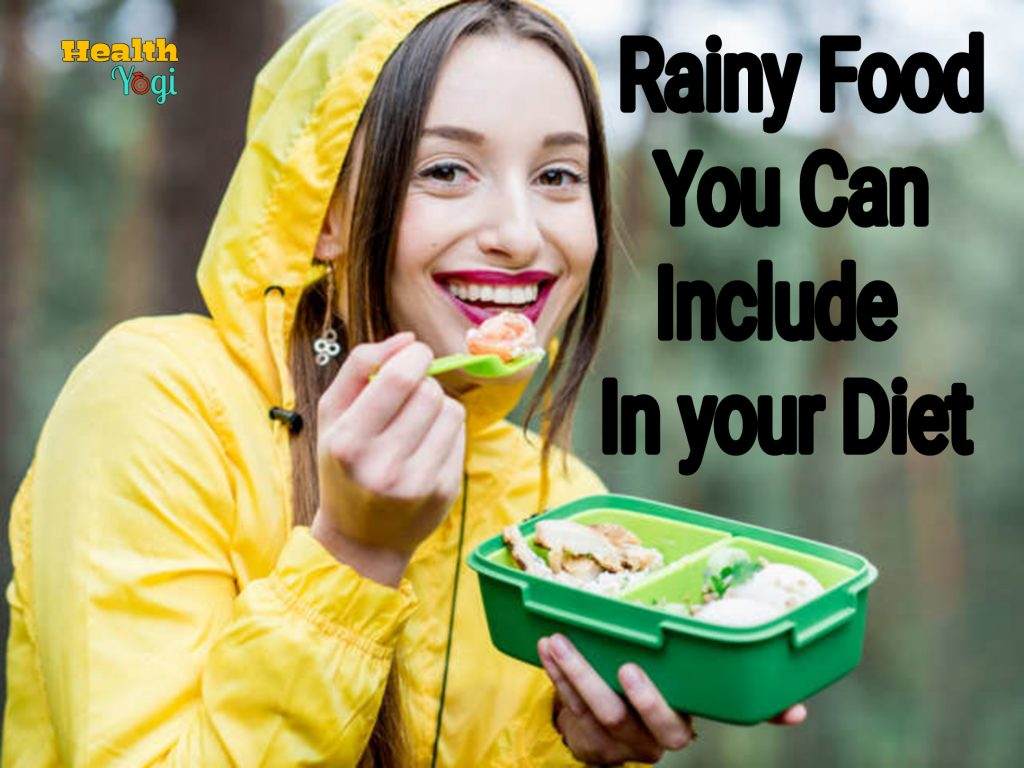 Top 10 Rainy Foods You Can Include In Your Diet