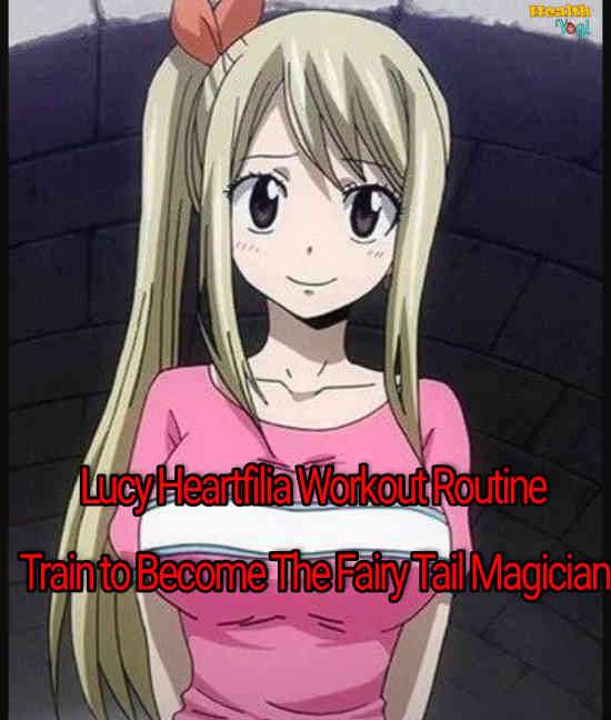Lucy Heartfilia Workout Routine: Train to Become The Fairy Tail Magician