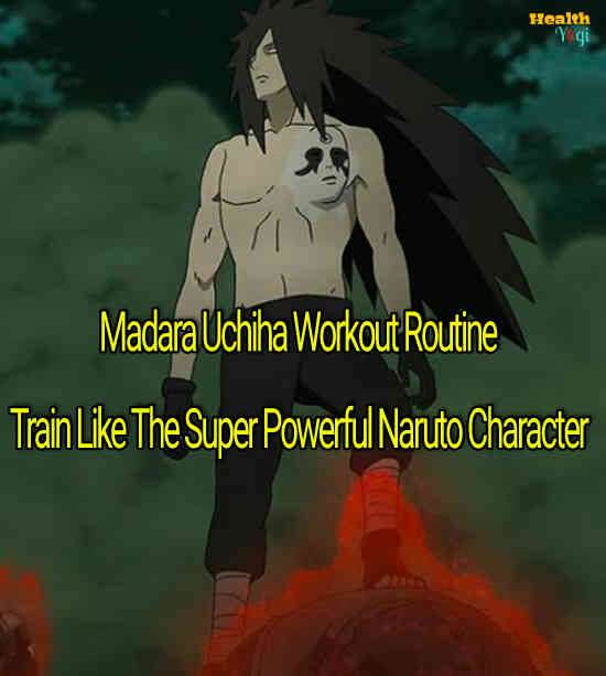 Madara Uchiha Workout Routine: Train like The Super Powerful Naruto Character