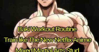 Baki Workout Routine: Train like The New Netflix Anime Mixed Martial Arts Stud