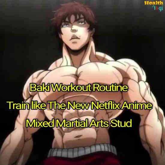 Baki Workout Routine: Train like The New Netflix Anime Mixed Martial Arts Stud