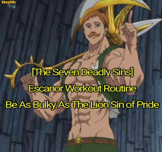 [The Seven Deadly Sin’s] Escanor Workout Routine: Be As Bulky As The Lion Sin Of Pride