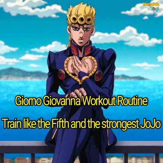 Giorno Giovanna Workout Routine: Train like the Fifth and the strongest JoJo