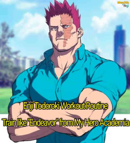 Enji Todoroki Workout Routine: Train like "Endeavor" from My Hero Academia