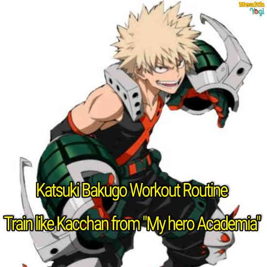 Katsuki Bakugo Workout Routine: Train like Kacchan from "My hero Academia"